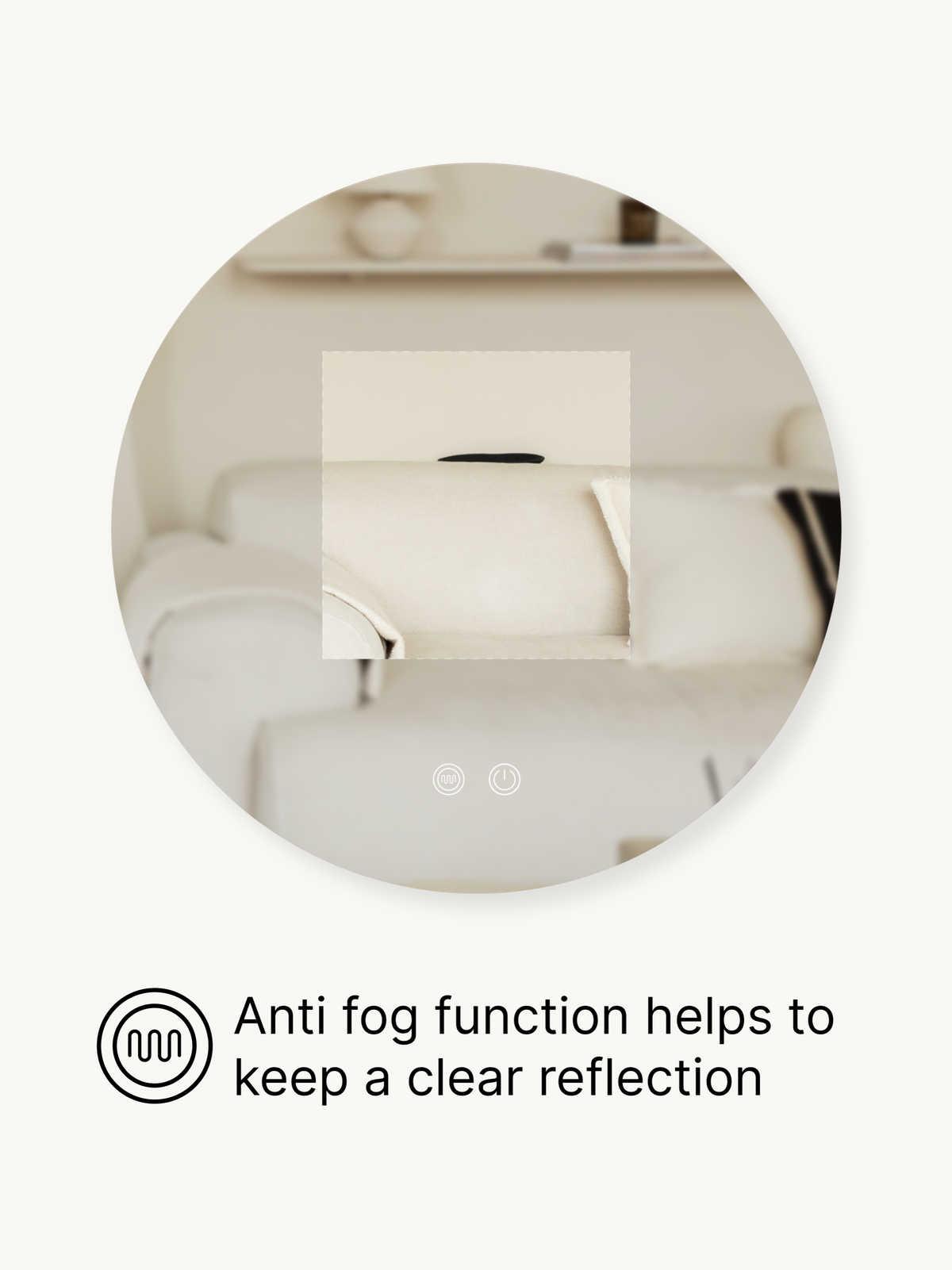 Round LED bathroom mirror detail showing anti-fog touch icon and clear reflection of a cream sofa and shelves in a living…